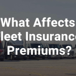 What Affects Fleet Insurance Premiums